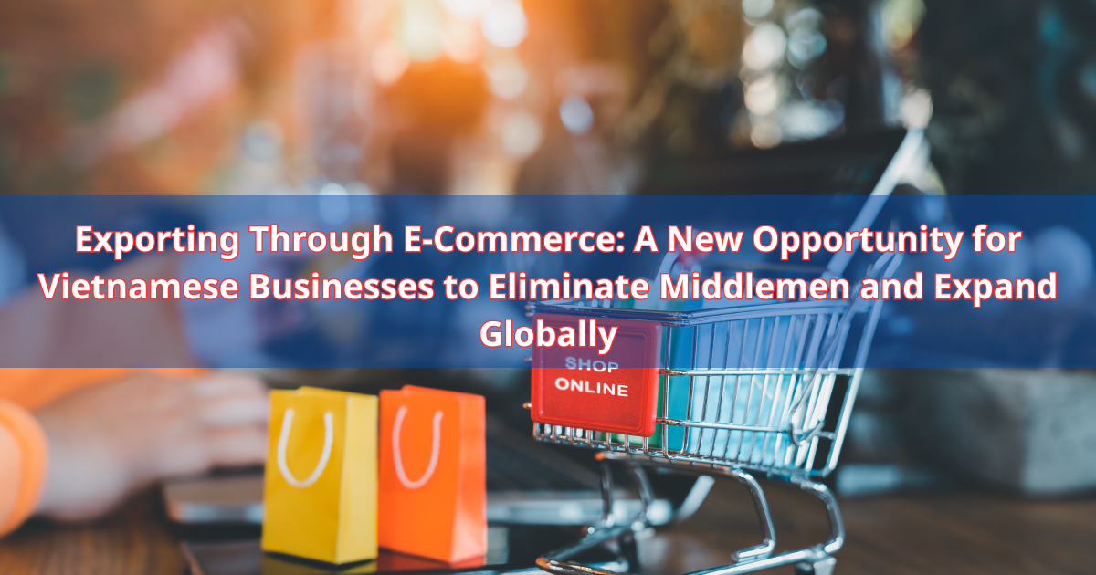 Cross-border e-commerce export - Vietnamese furniture reaching international buyers without intermediaries